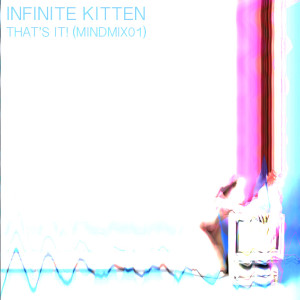 Infinite Kitten - That's IT!